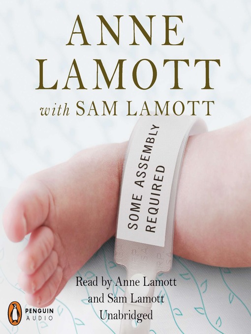 Title details for Some Assembly Required by Anne Lamott - Wait list